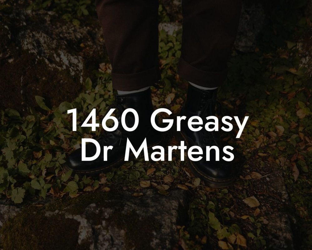 1460 Greasy Dr Martens