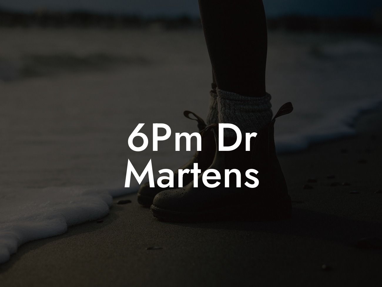 6Pm Dr Martens