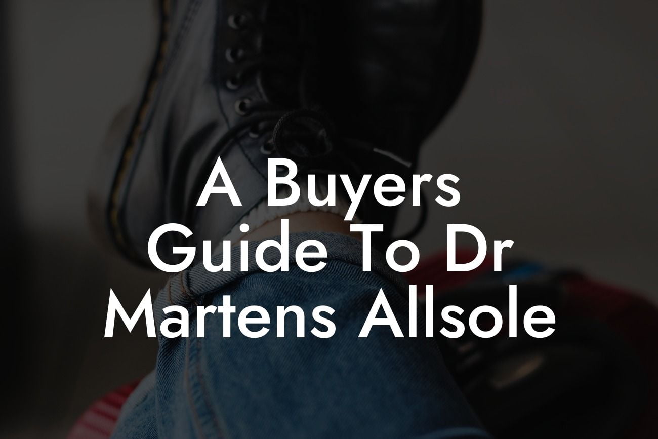 A Buyers Guide To Dr Martens Allsole