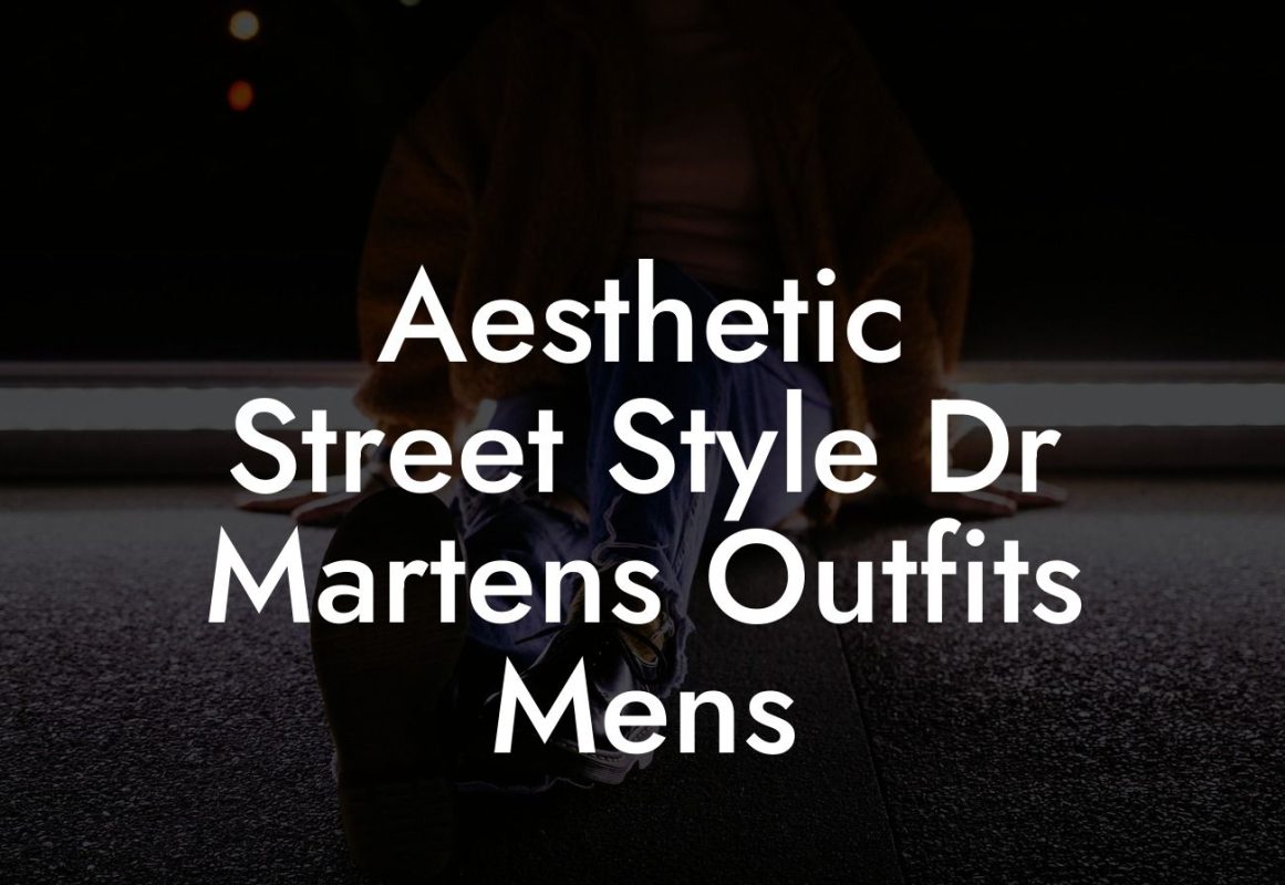 Aesthetic Street Style Dr Martens Outfits Mens