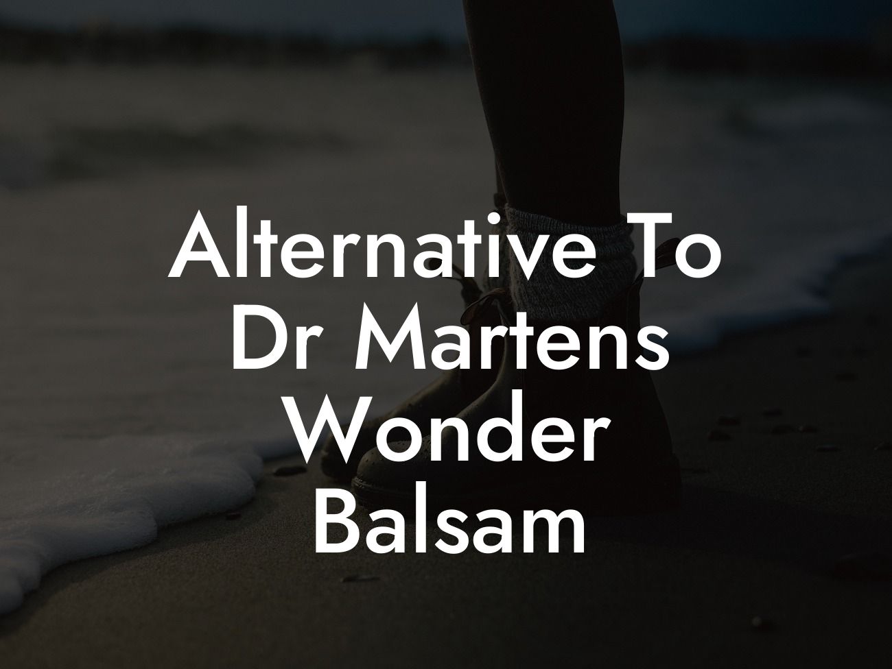Alternative To Dr Martens Wonder Balsam