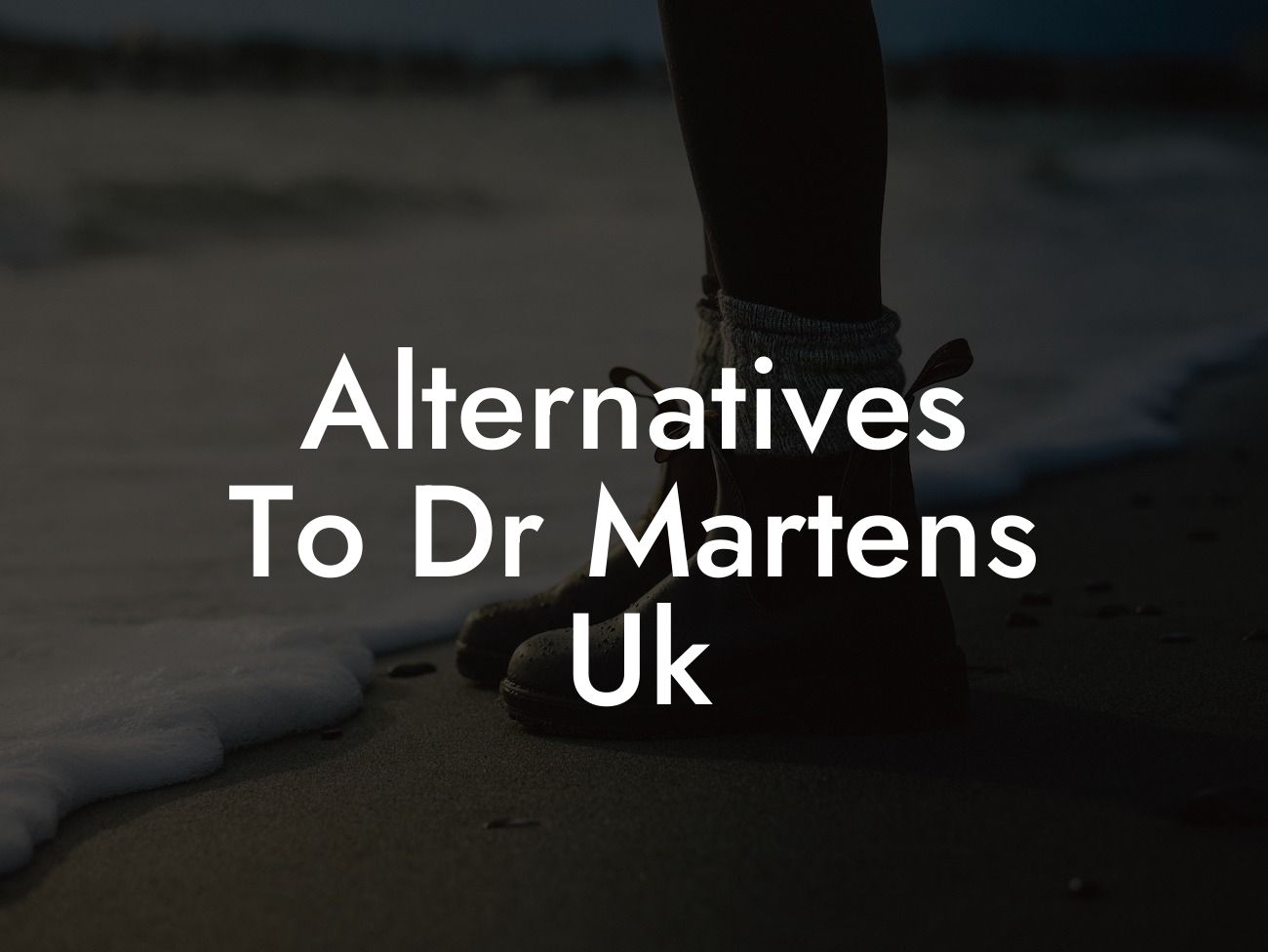 Alternatives To Dr Martens Uk