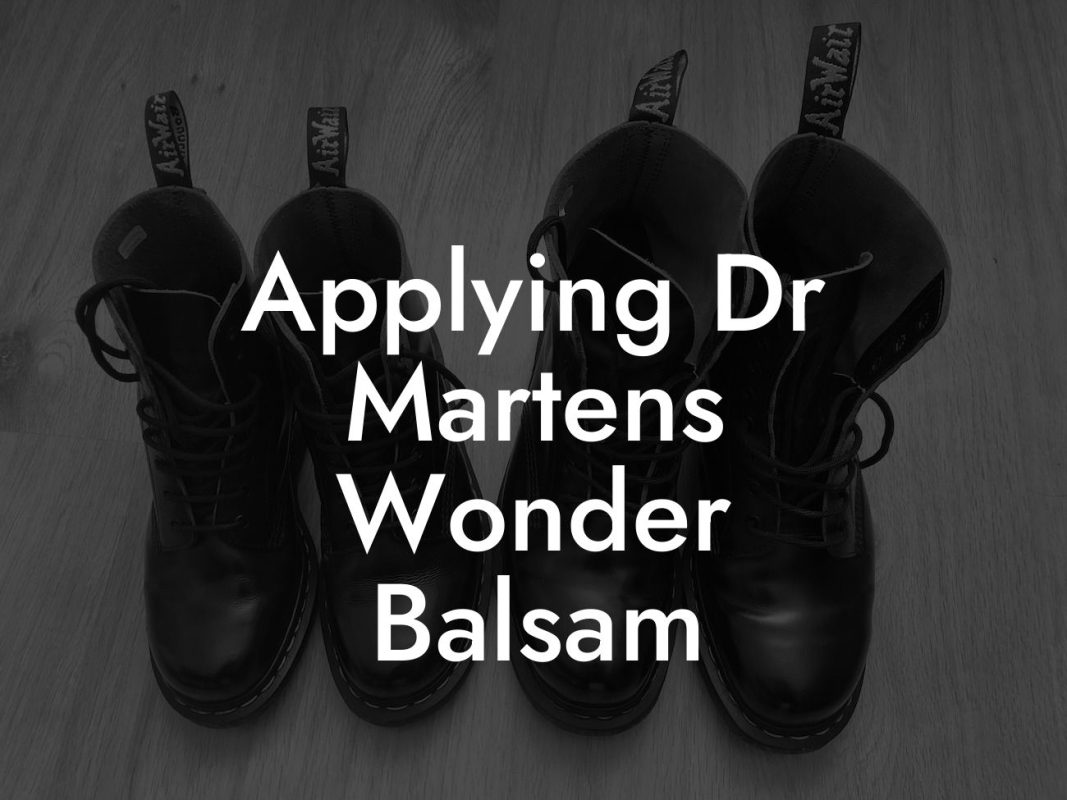 Applying Dr Martens Wonder Balsam