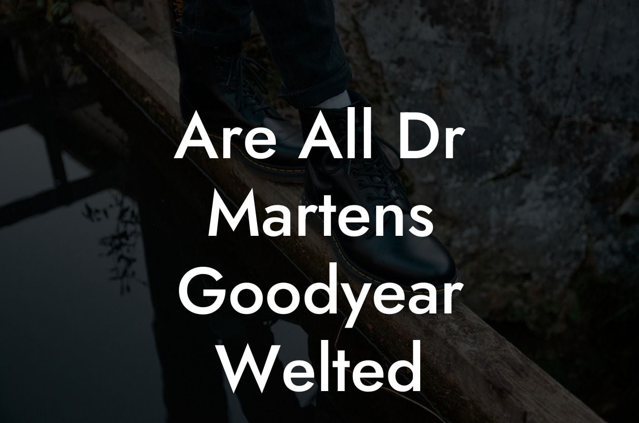 Are All Dr Martens Goodyear Welted