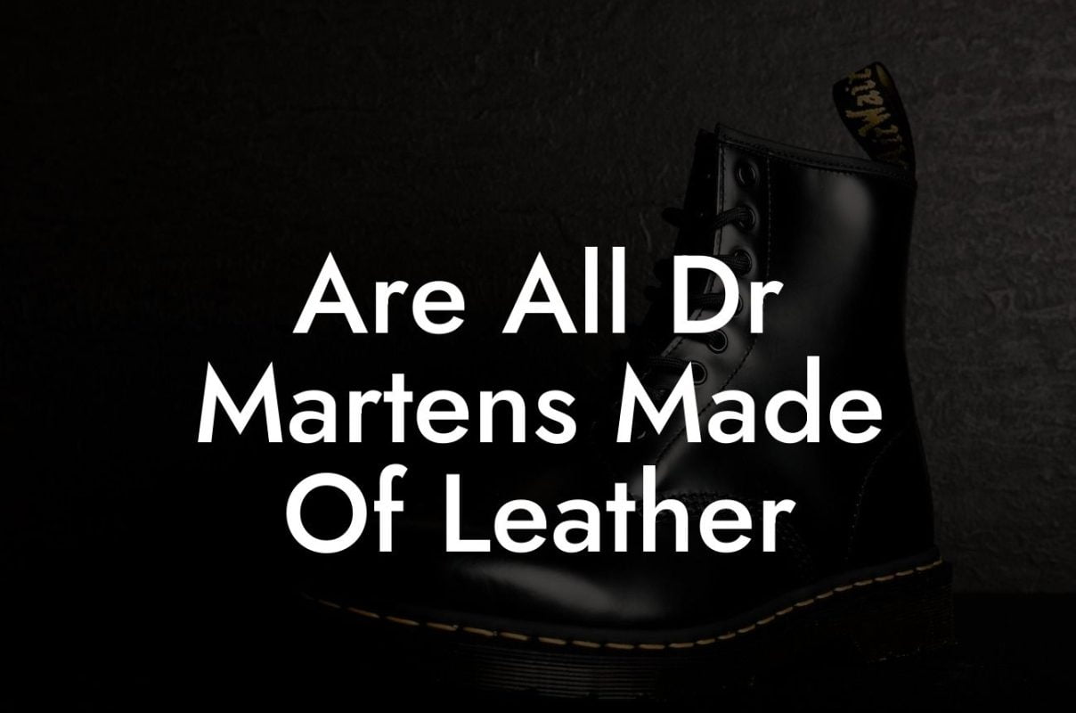 Are All Dr Martens Made Of Leather