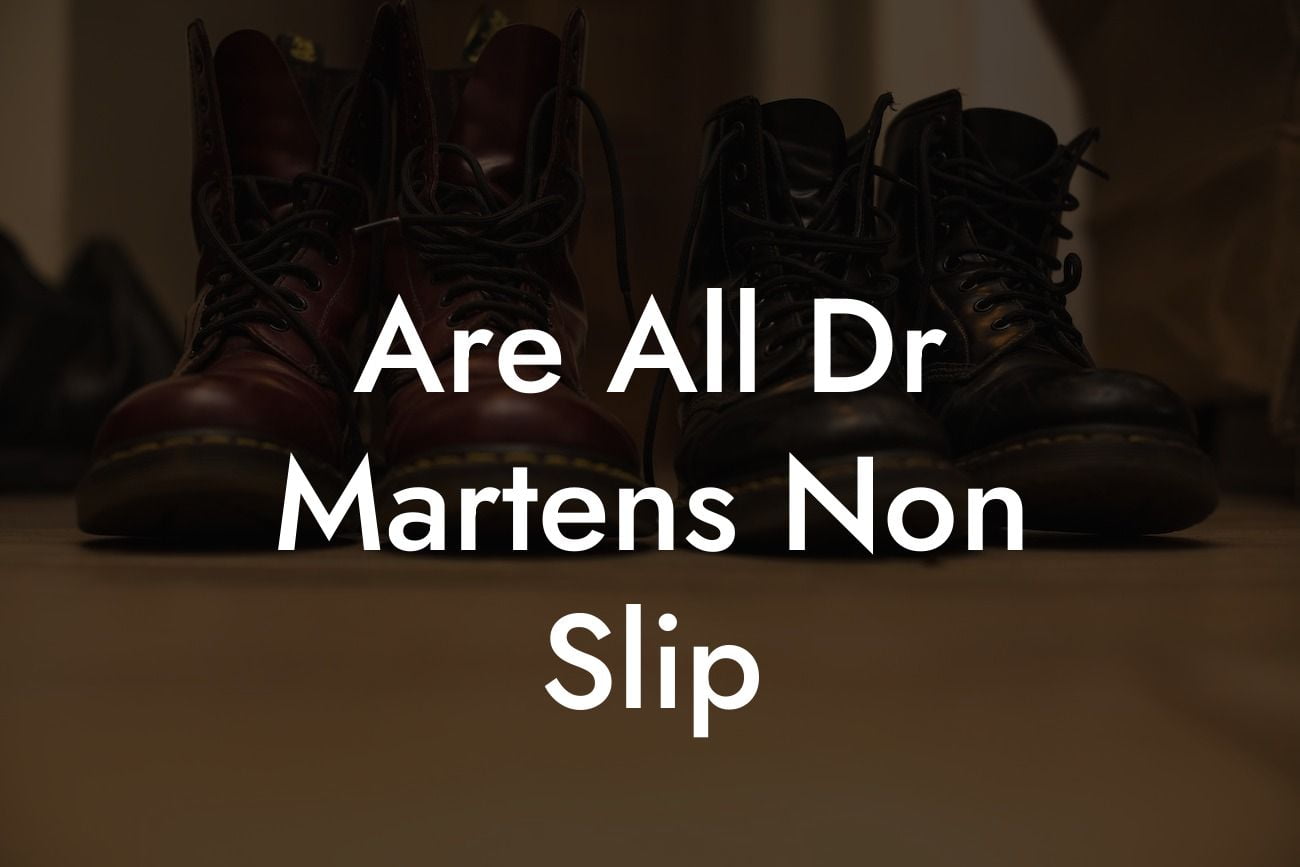 Are All Dr Martens Non Slip