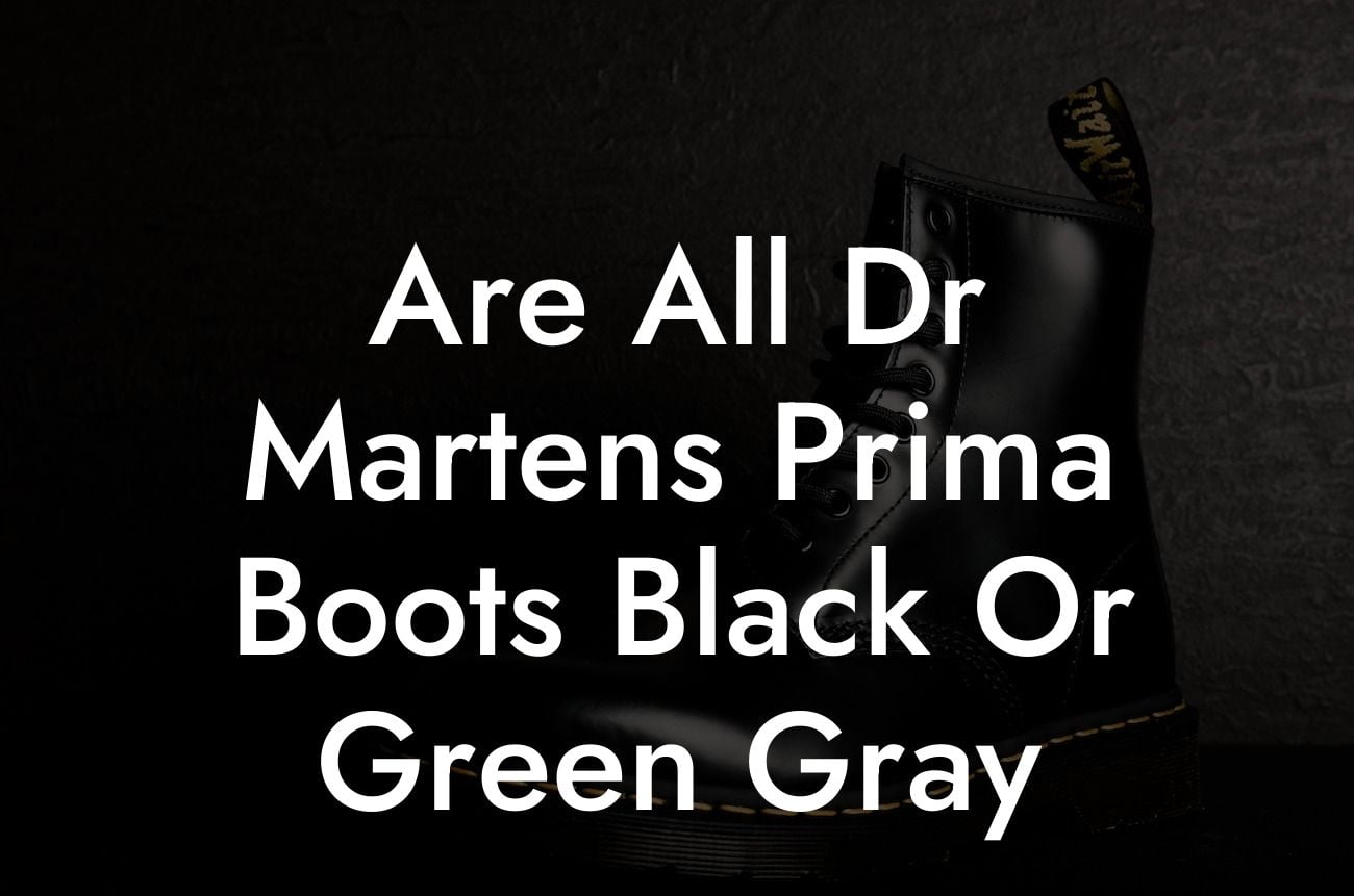 Are All Dr Martens Prima Boots Black Or Green Gray