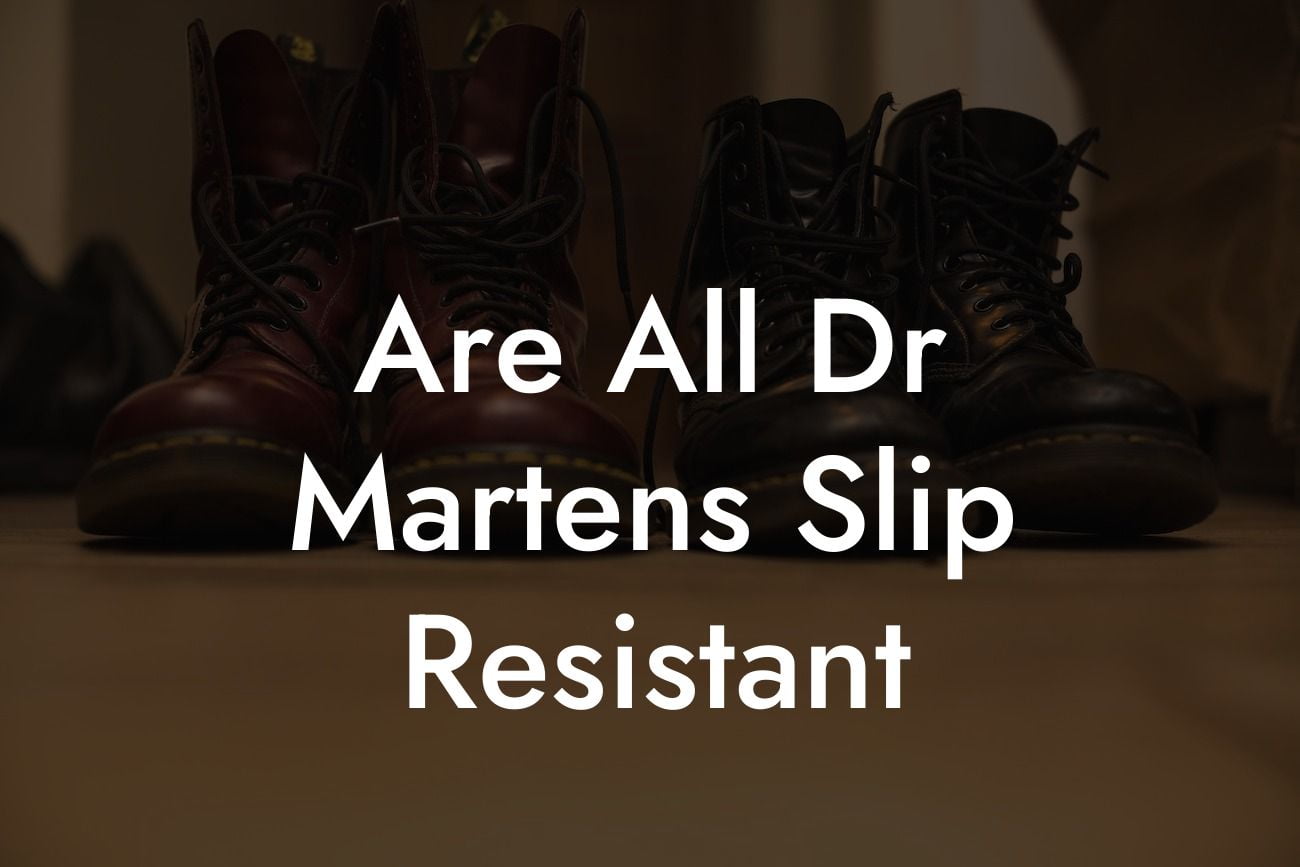 Are All Dr Martens Slip Resistant