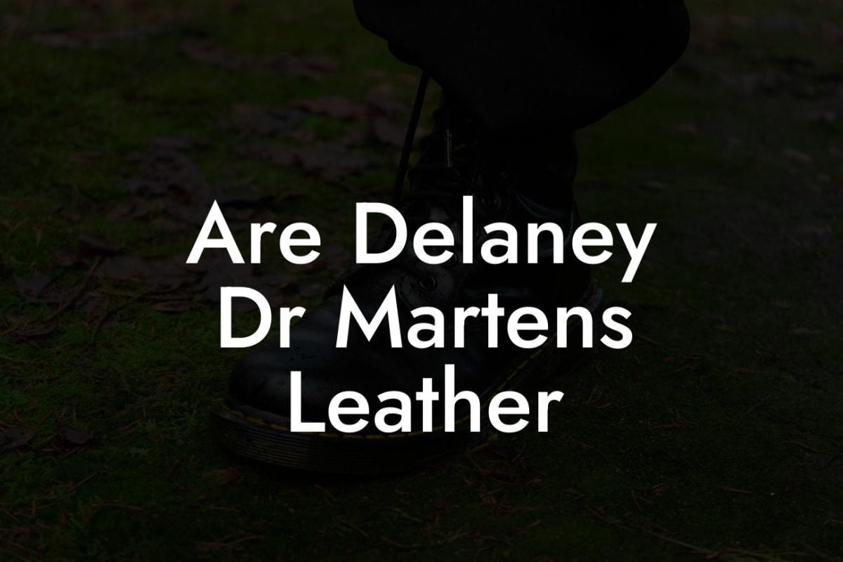 Are Delaney Dr Martens Leather