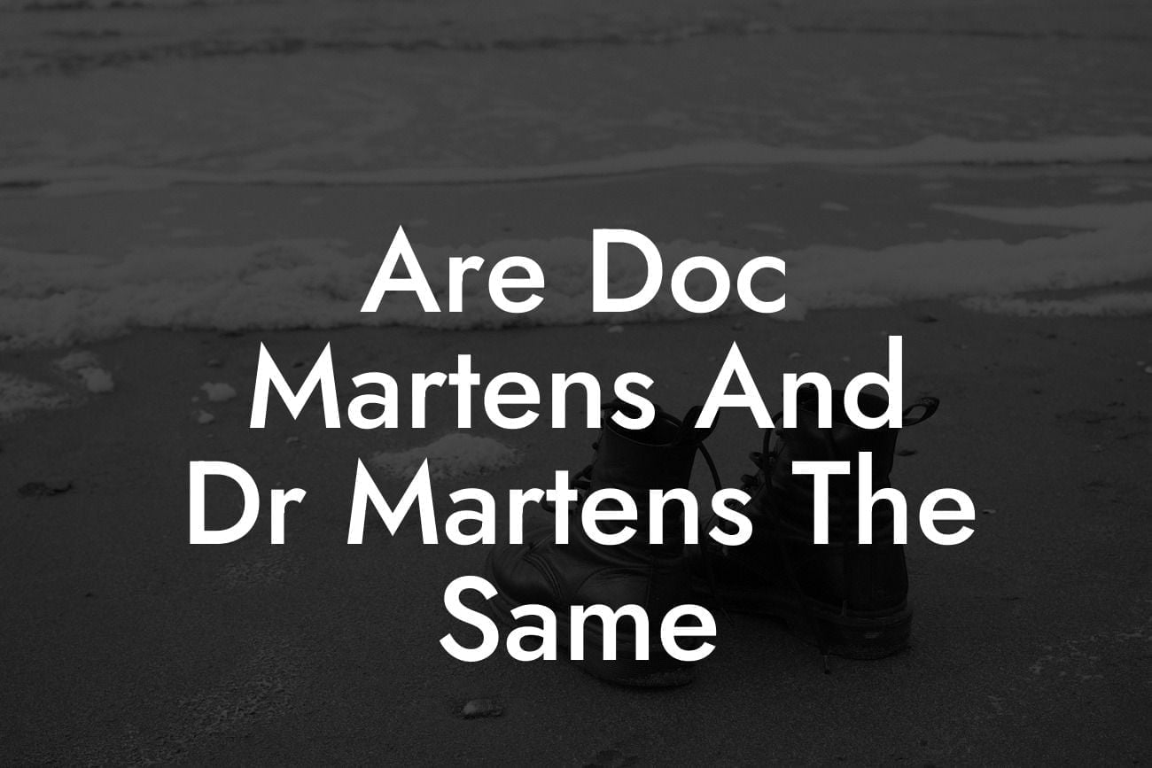 Are Doc Martens And Dr Martens The Same