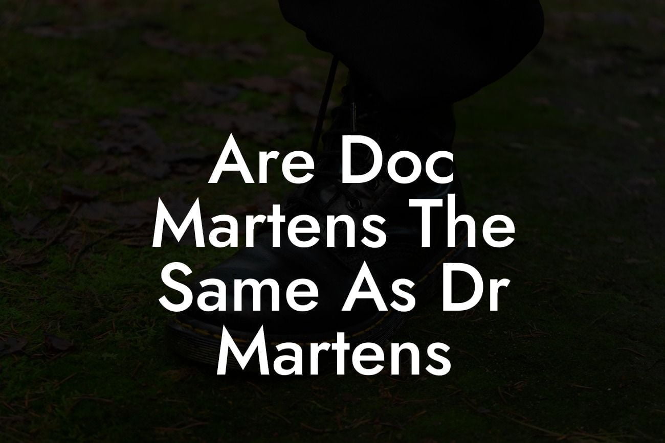 Are Doc Martens The Same As Dr Martens