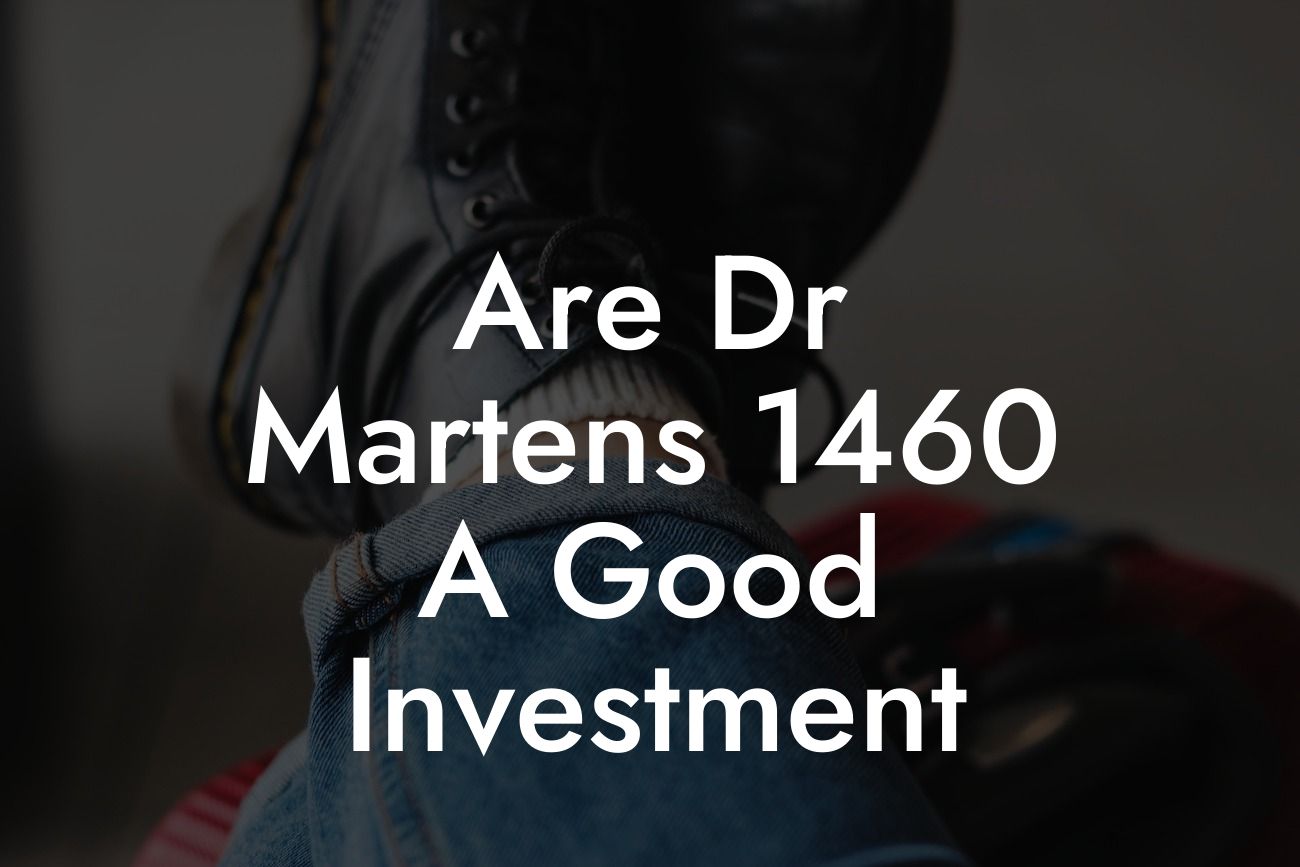 Are Dr Martens 1460 A Good Investment