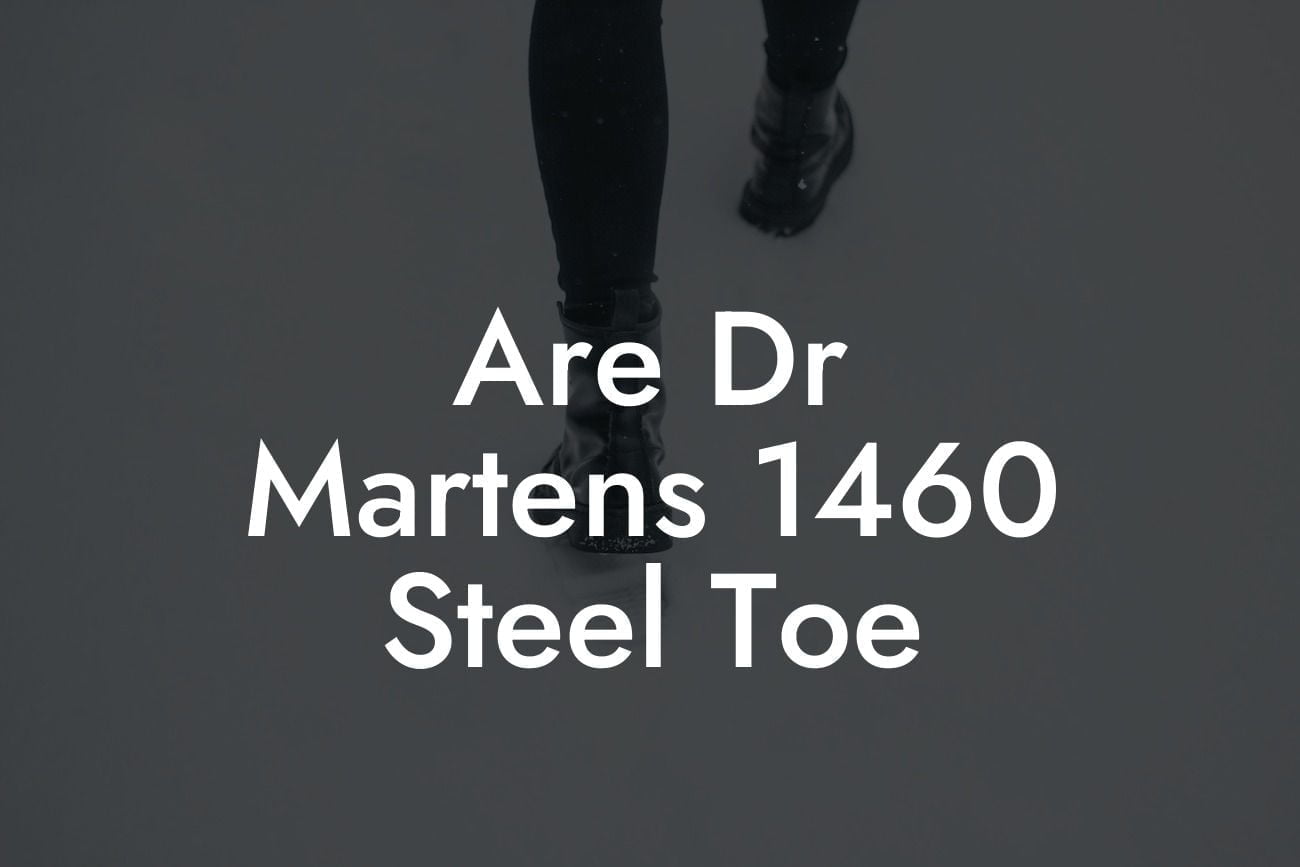 Are Dr Martens 1460 Steel Toe