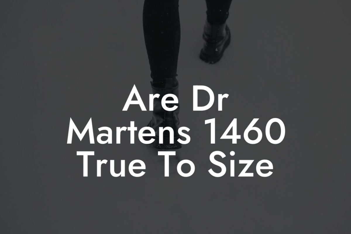 Are Dr Martens 1460 True To Size