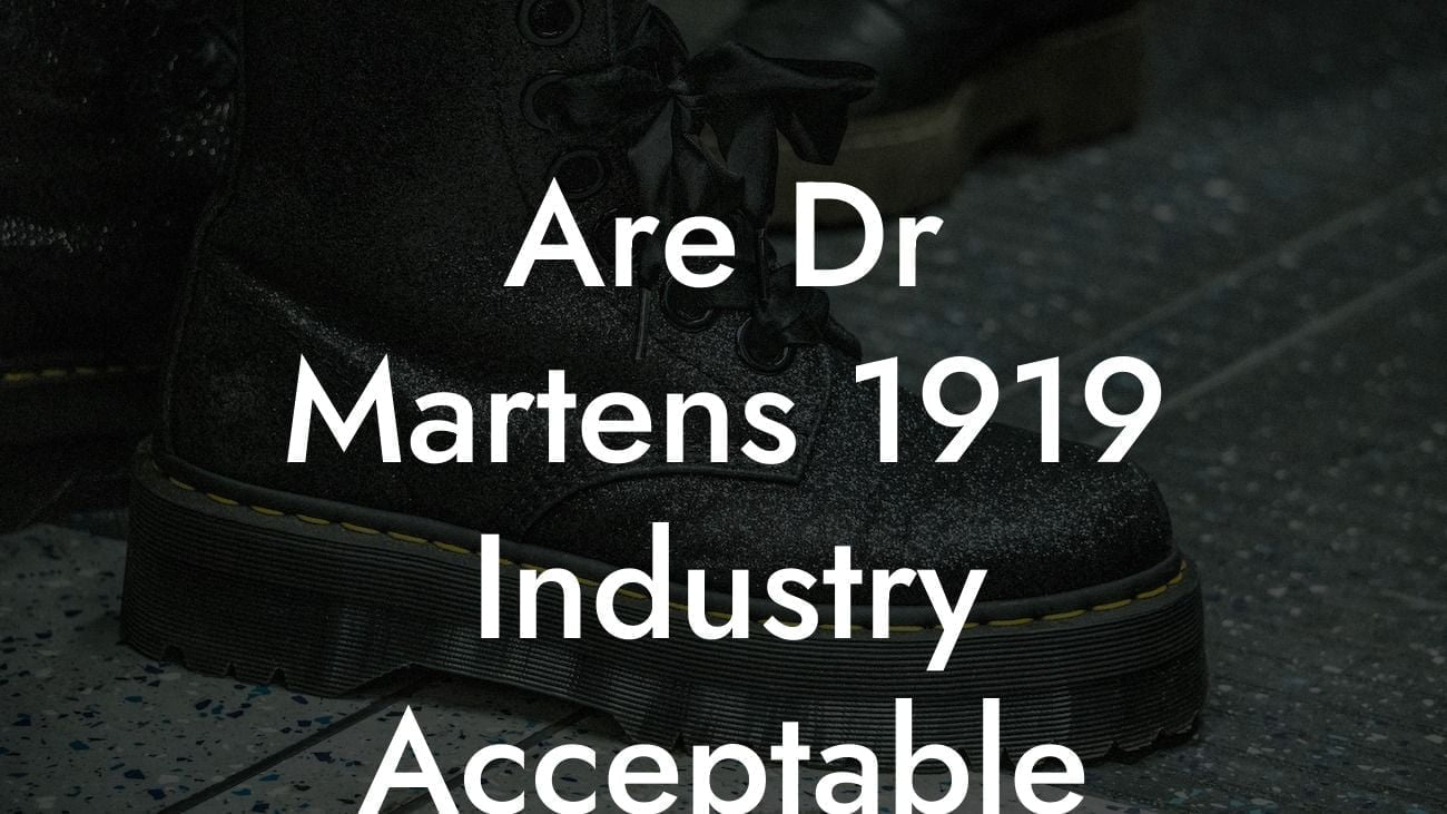 Are Dr Martens 1919 Industry Acceptable