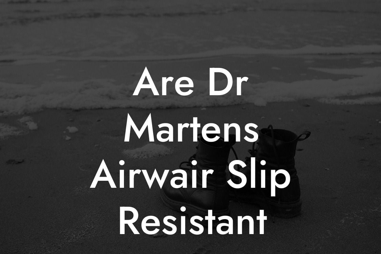 Are Dr Martens Airwair Slip Resistant