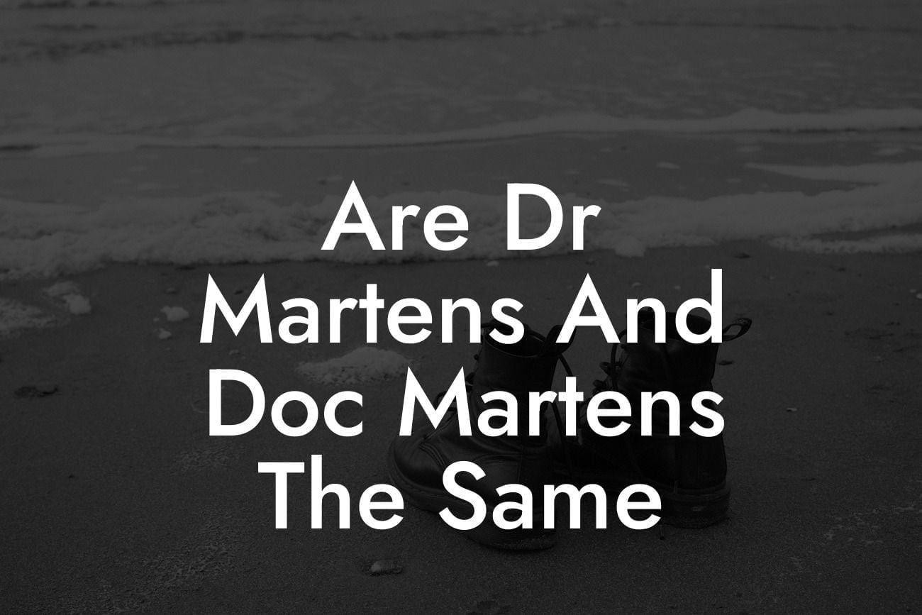 Are Dr Martens And Doc Martens The Same