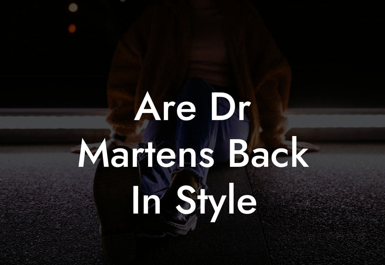 Are Dr Martens Back In Style