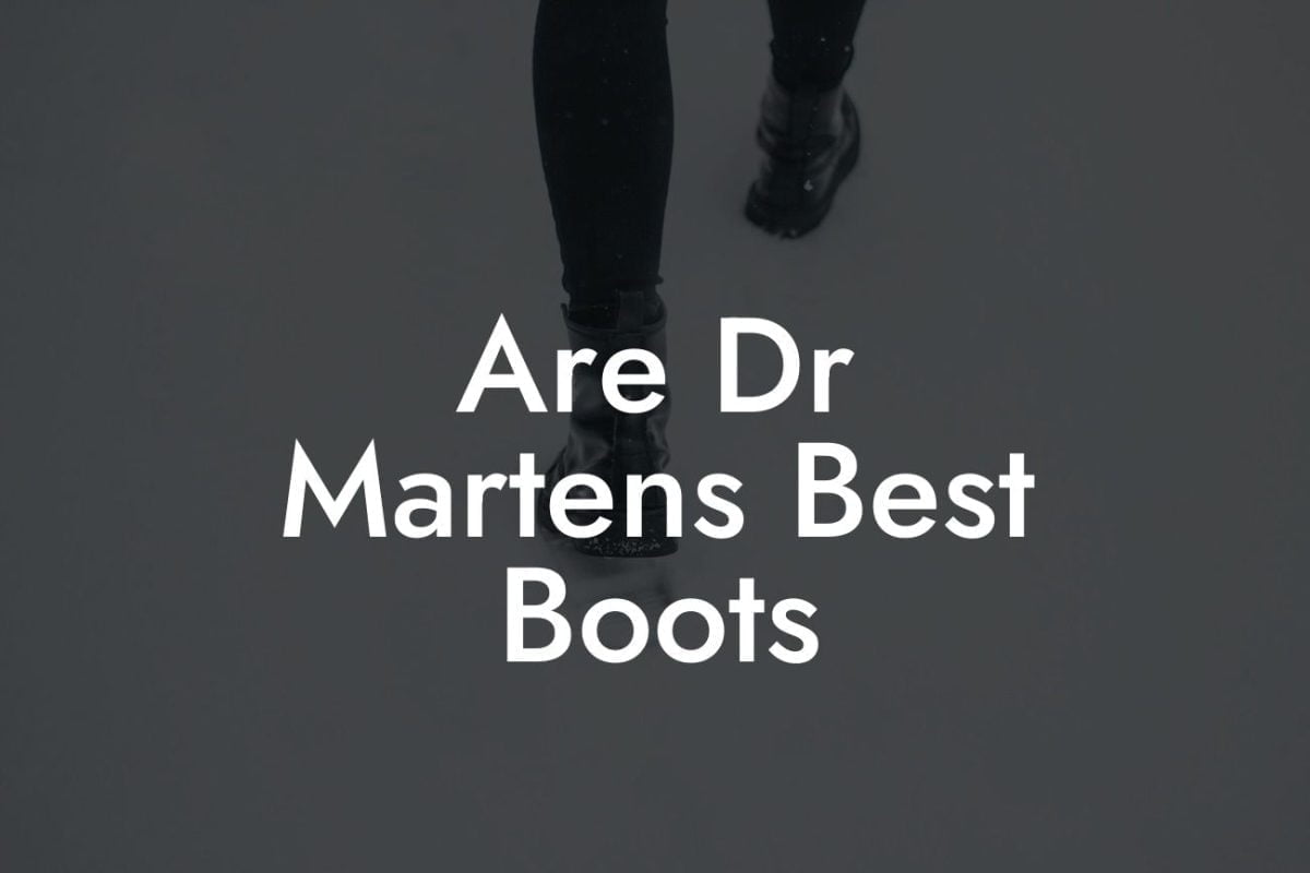 Are Dr Martens Best Boots