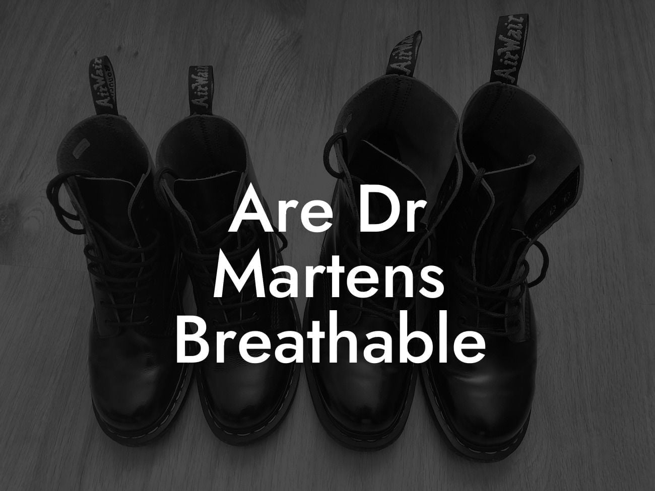 Are Dr Martens Breathable
