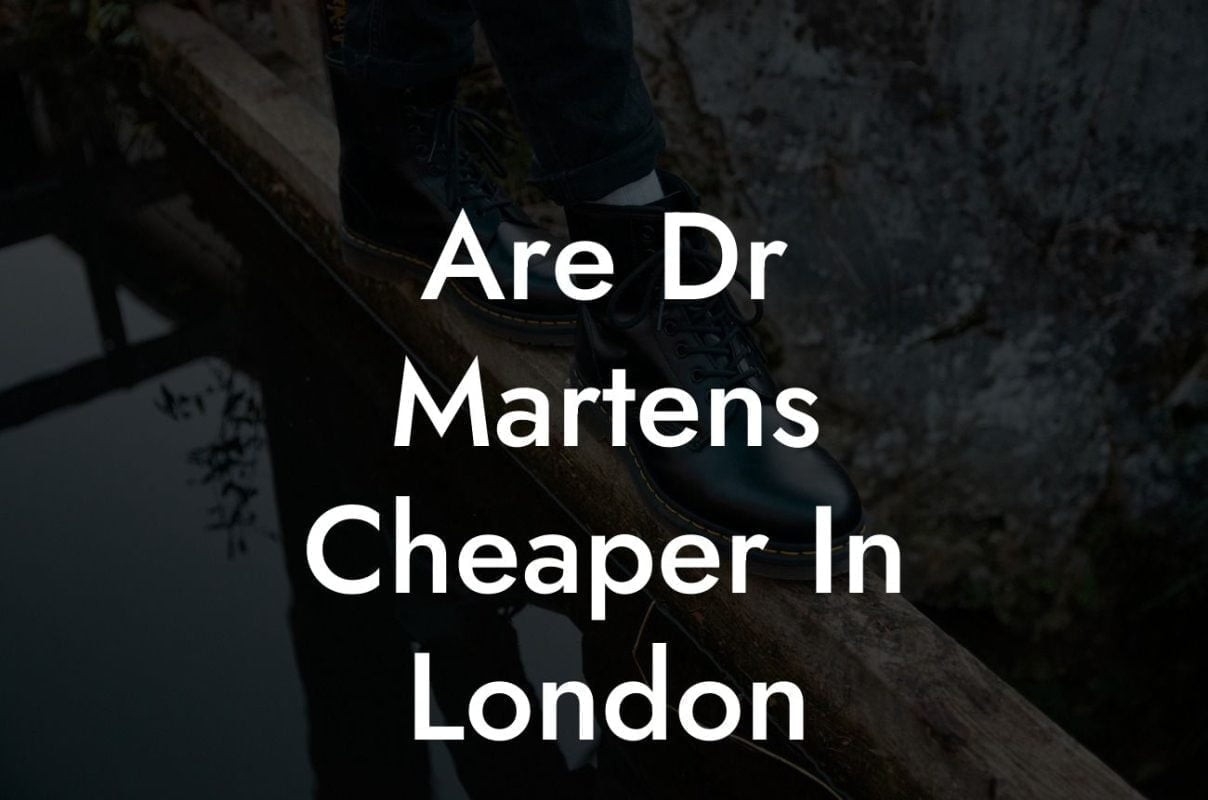 Are Dr Martens Cheaper In London