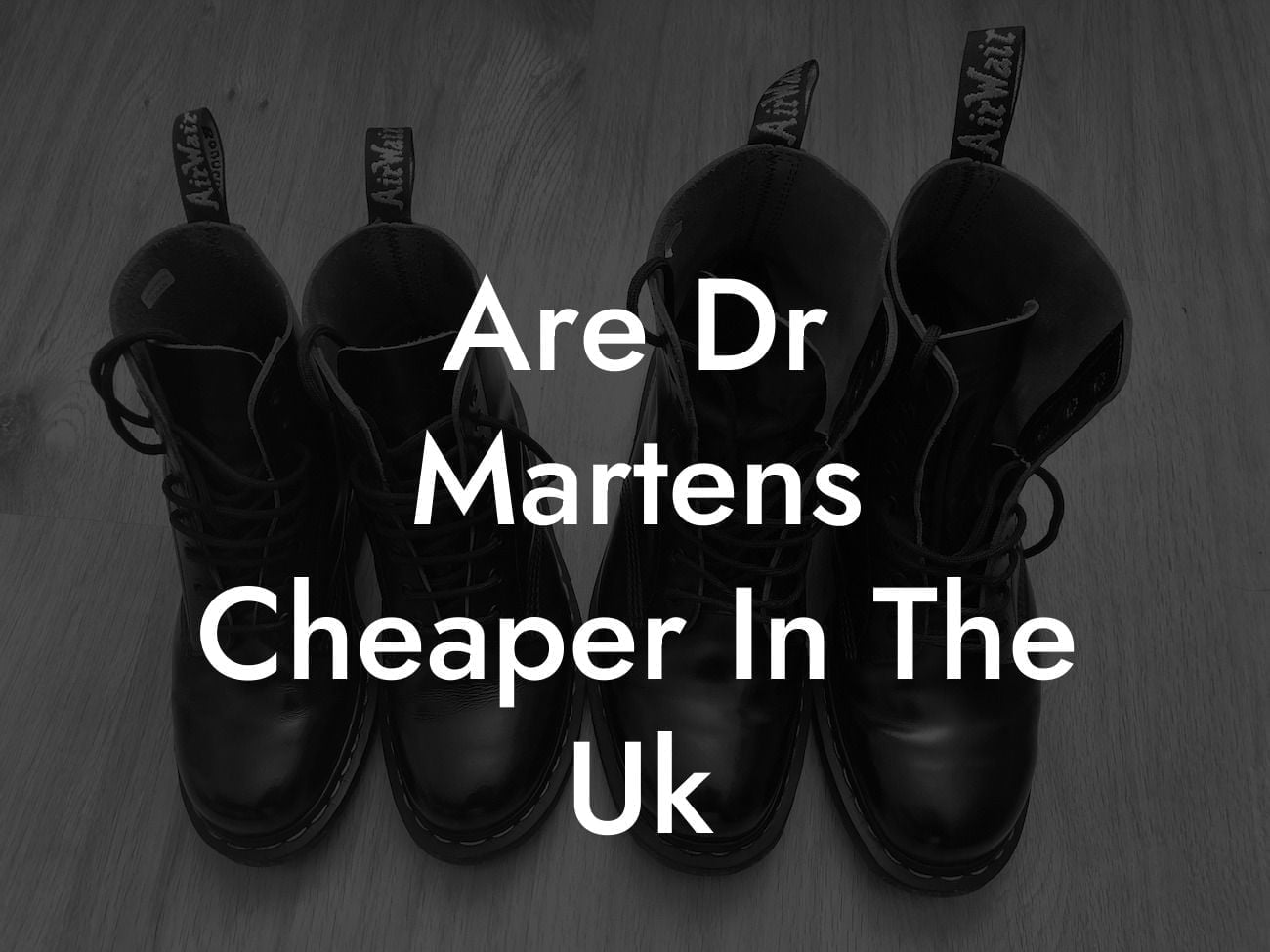 Are Dr Martens Cheaper In The Uk