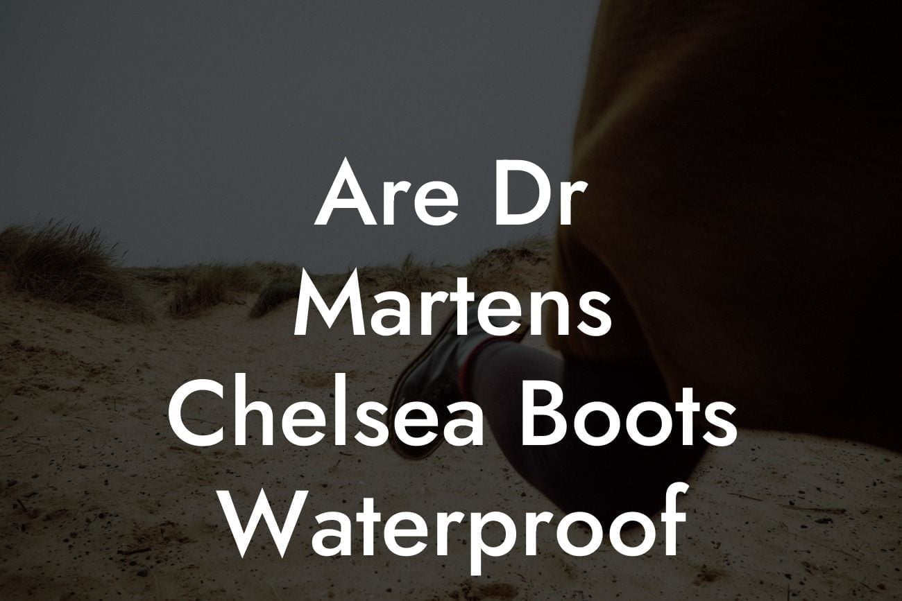 Are Dr Martens Chelsea Boots Waterproof