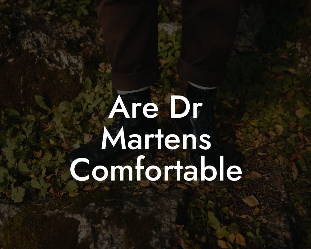 Are Dr Martens Comfortable