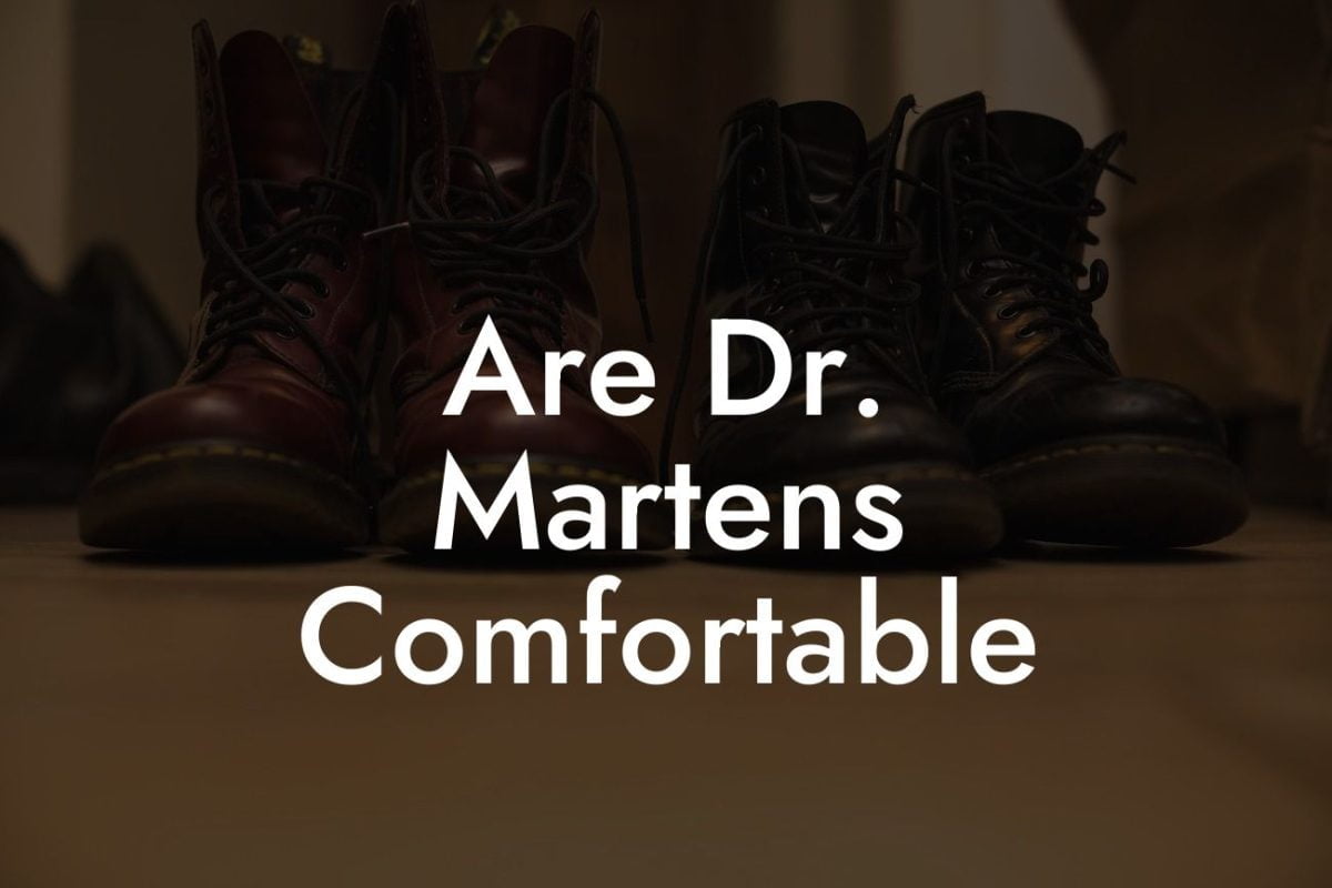 Are Dr. Martens Comfortable