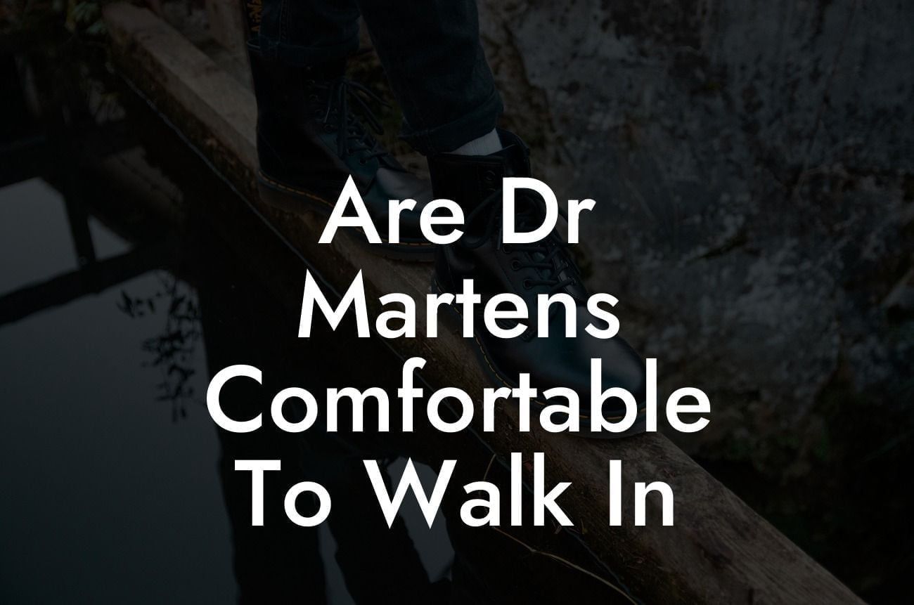 Are Dr Martens Comfortable To Walk In