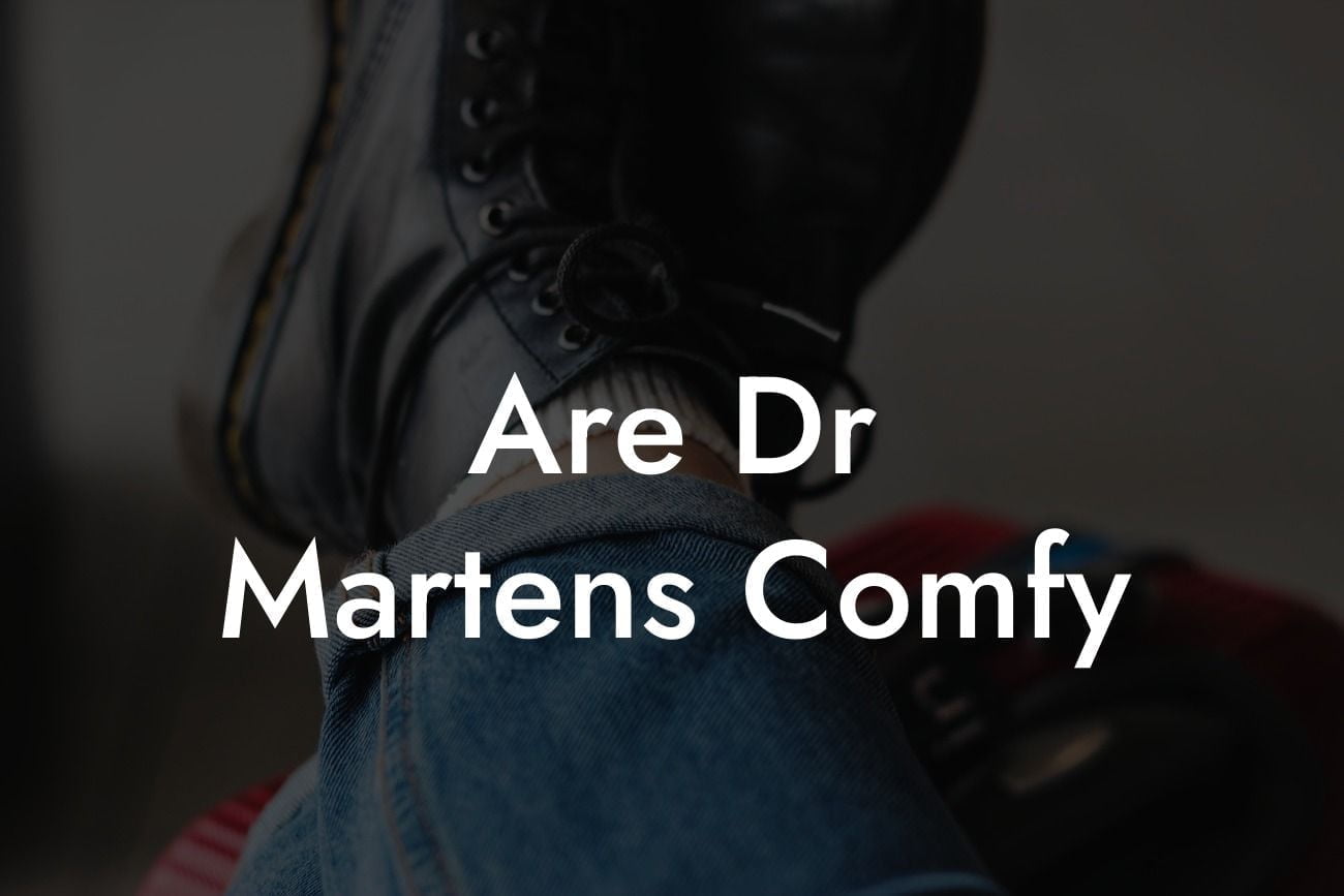 Are Dr Martens Comfy