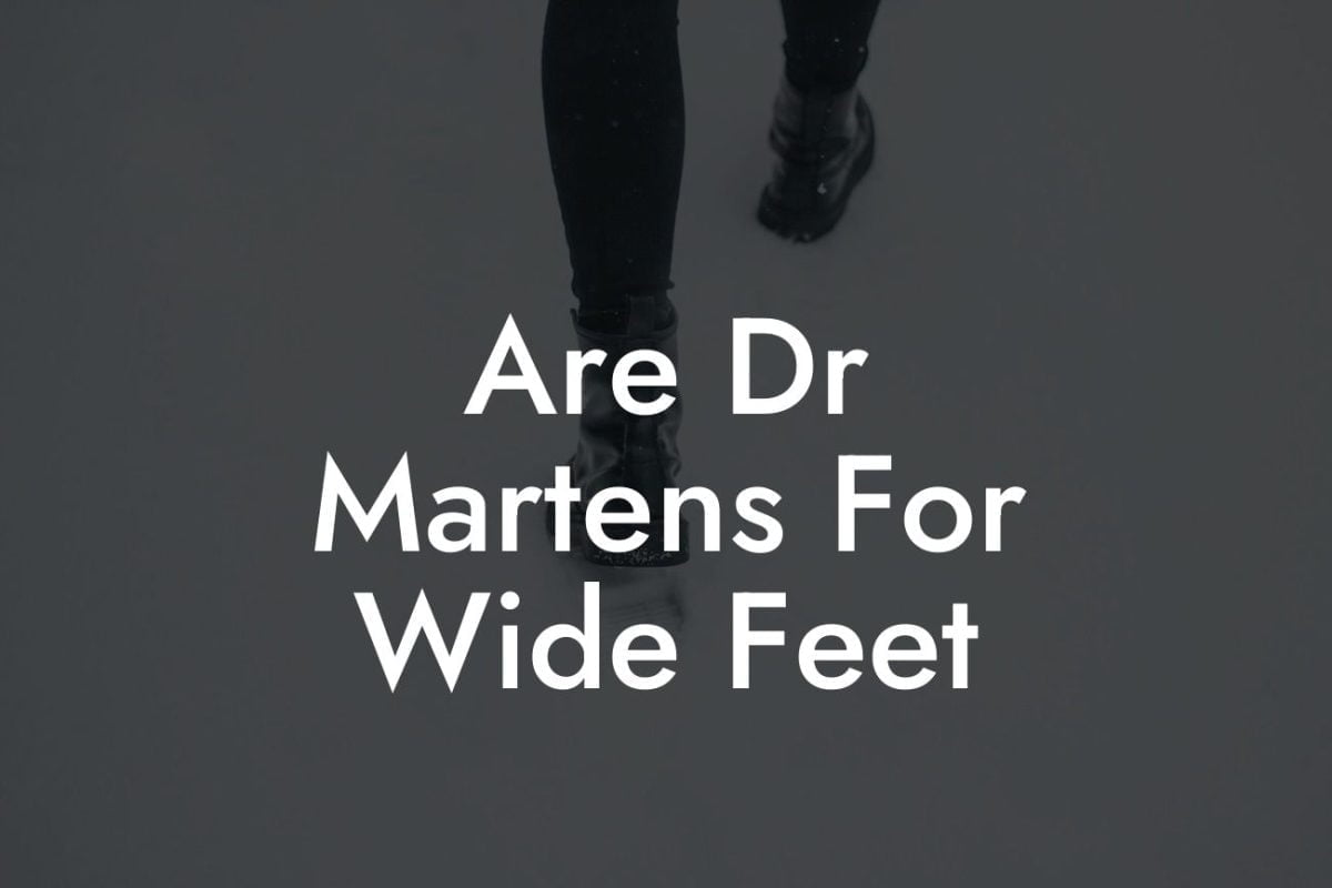 Are Dr Martens For Wide Feet