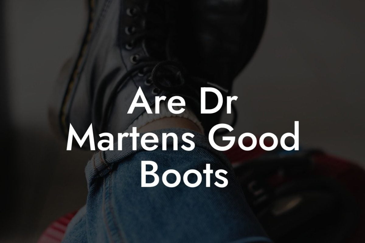 Are Dr Martens Good Boots