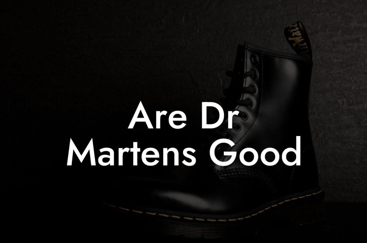 Are Dr Martens Good