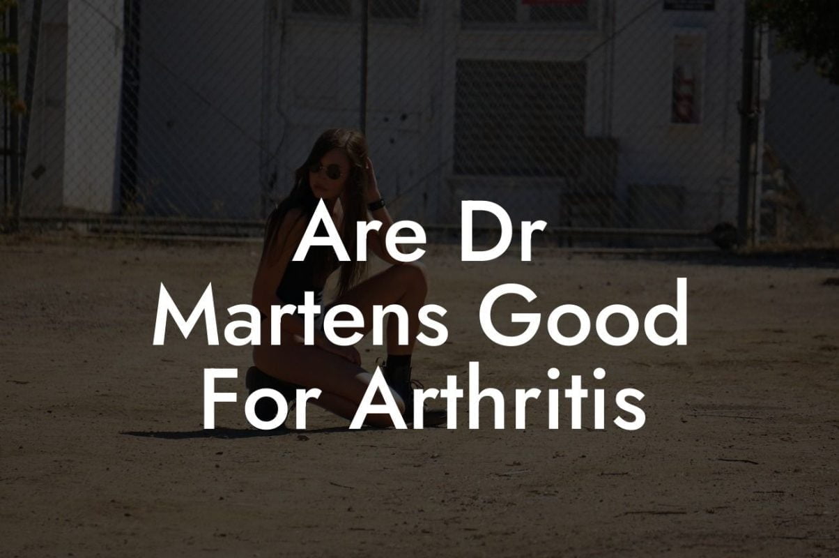 Are Dr Martens Good For Arthritis