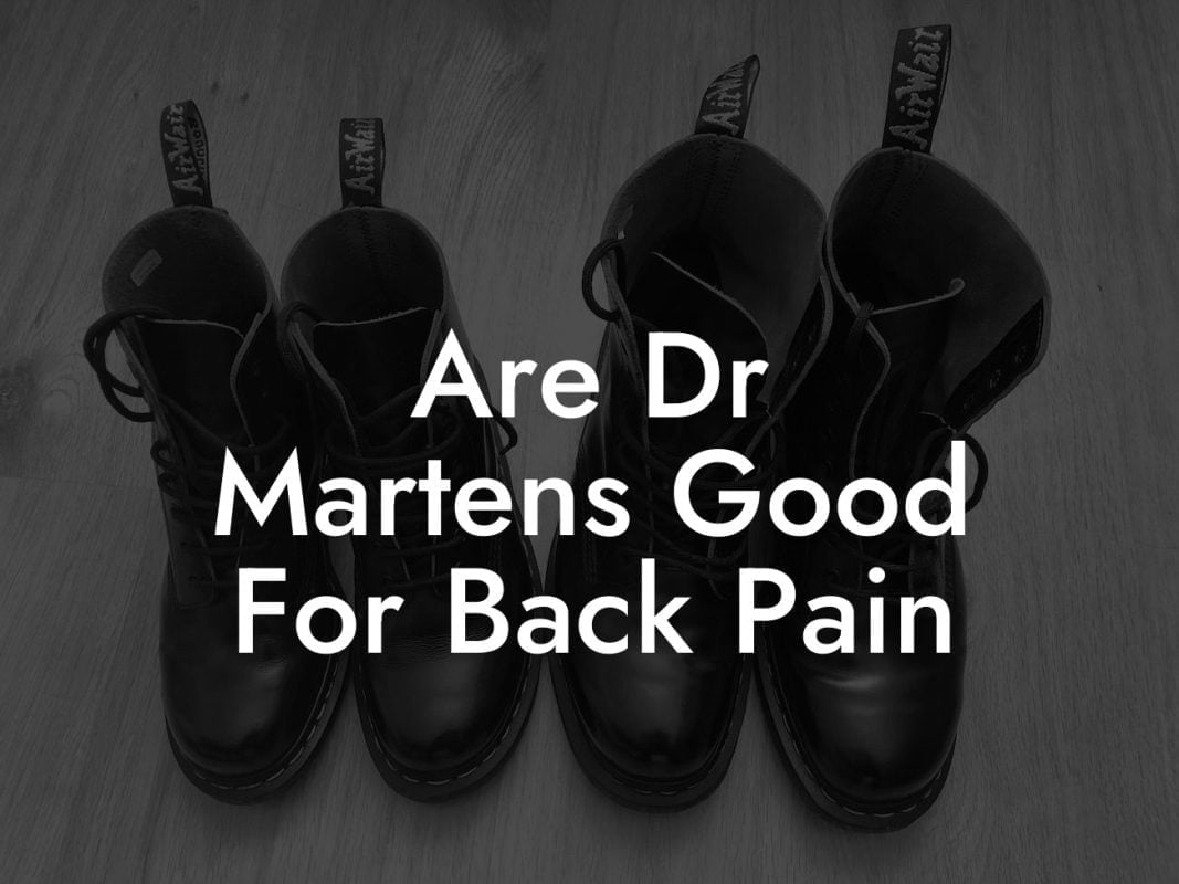 Are Dr Martens Good For Back Pain