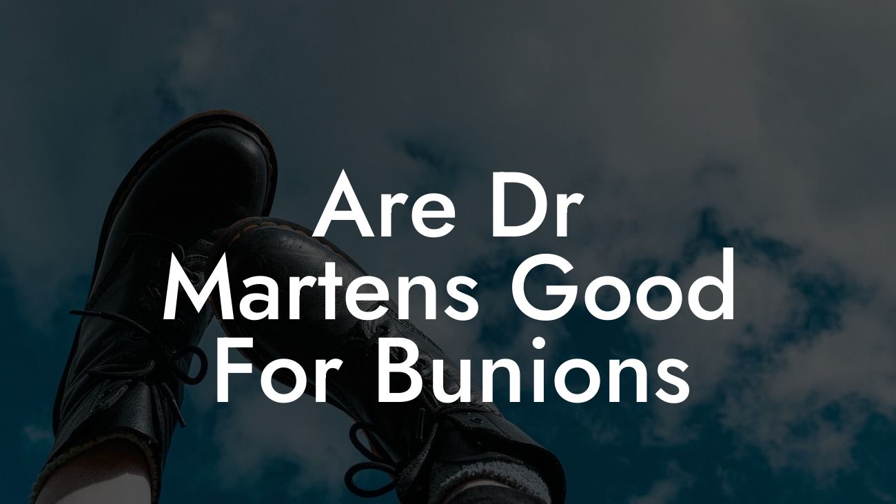 Are Dr Martens Good For Bunions