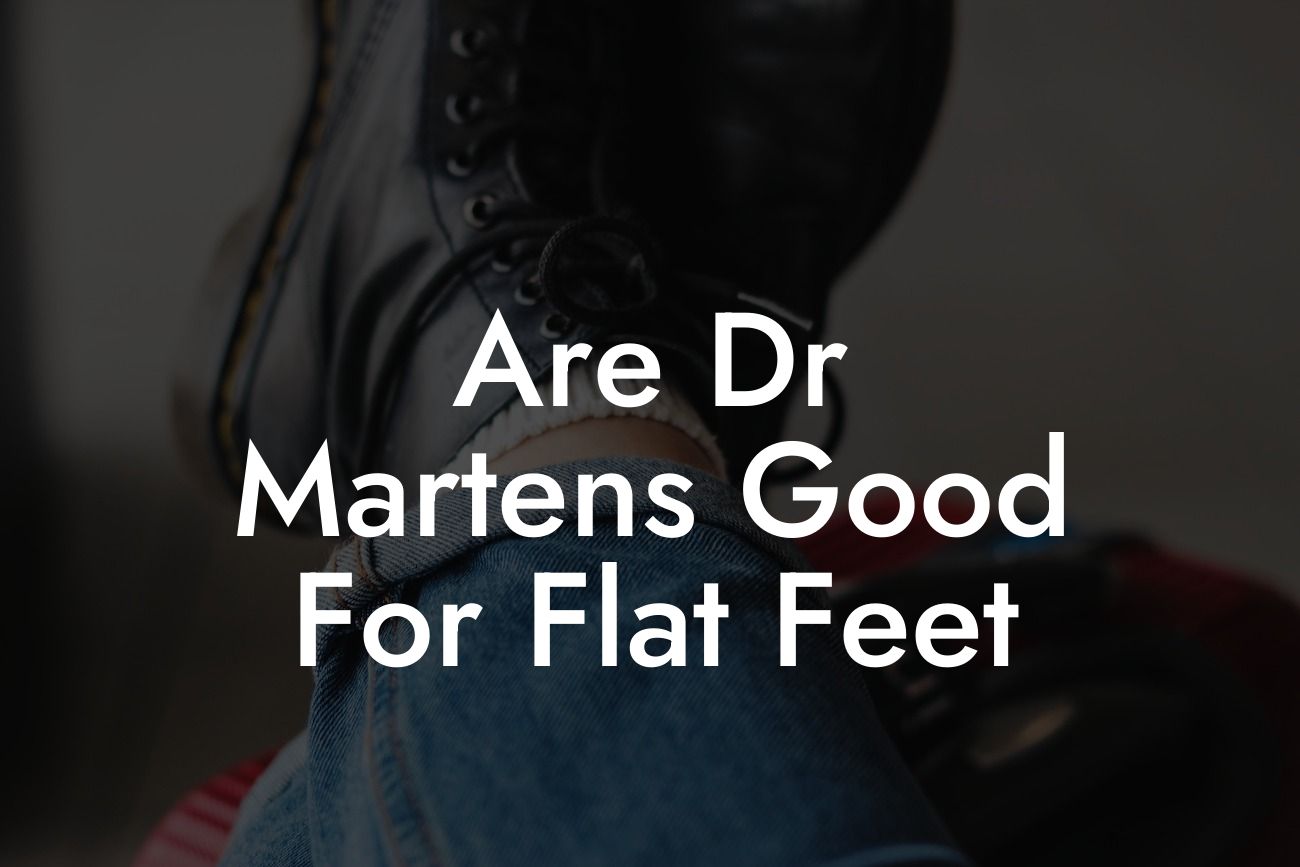 Are Dr Martens Good For Flat Feet