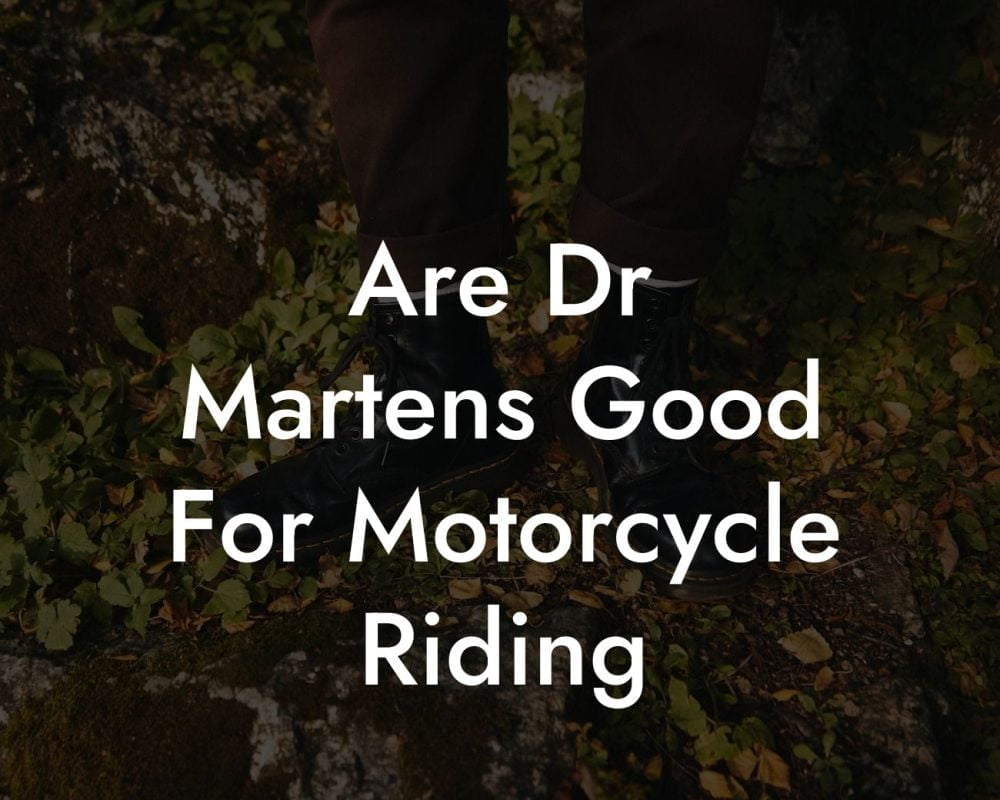 Are Dr Martens Good For Motorcycle Riding