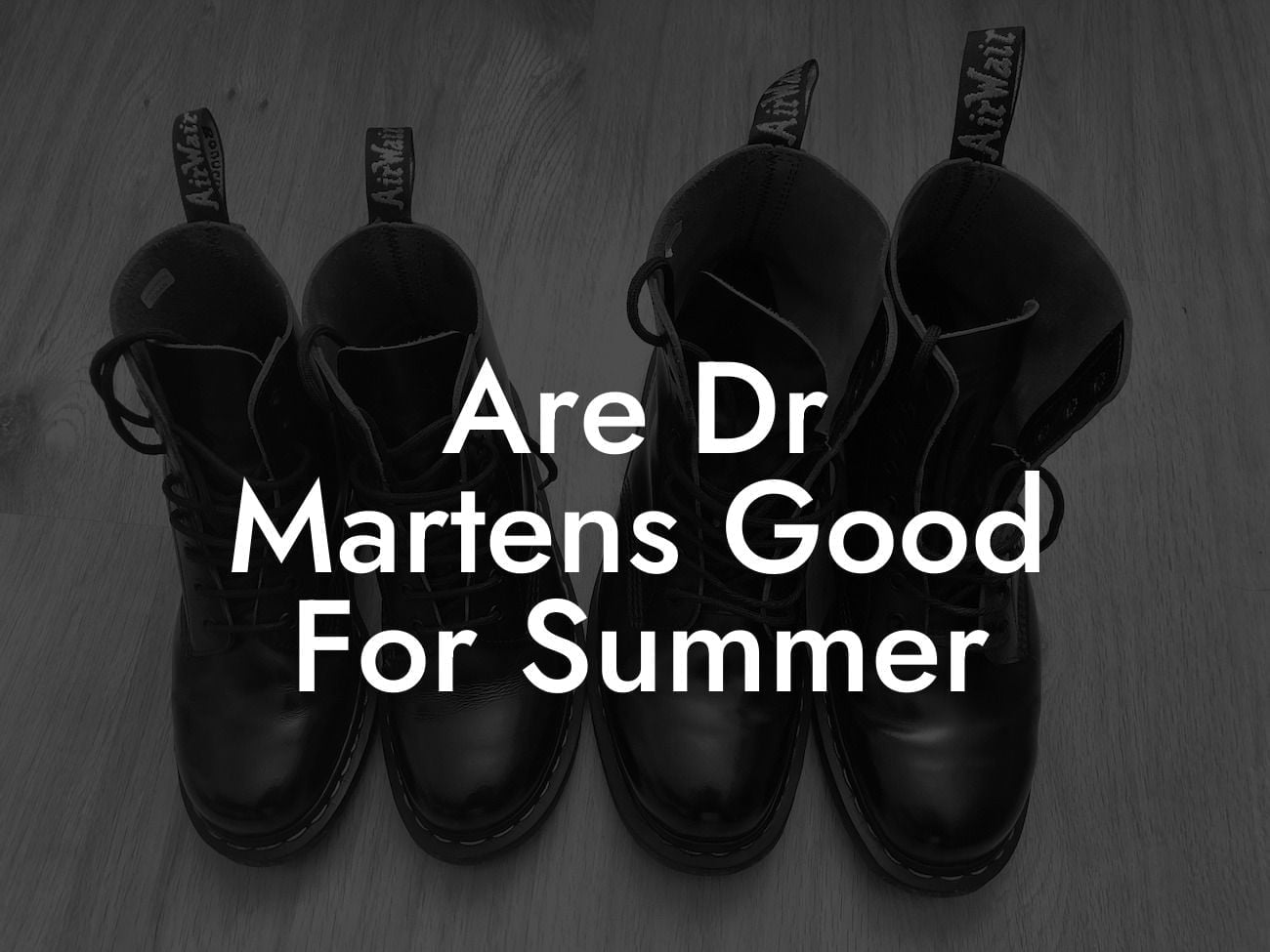 Are Dr Martens Good For Summer