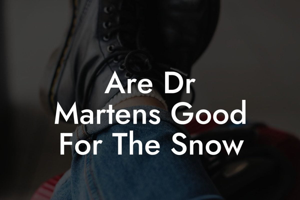 Are Dr Martens Good For The Snow