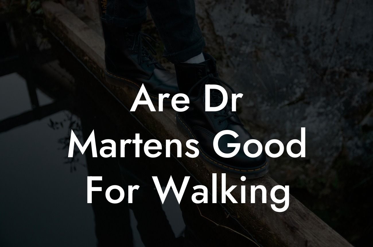 Are Dr Martens Good For Walking