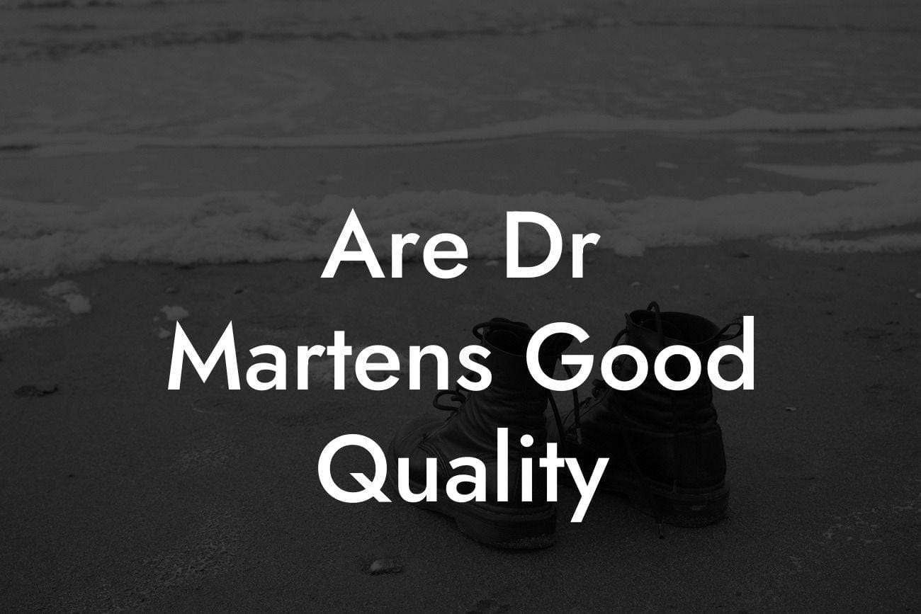 Are Dr Martens Good Quality