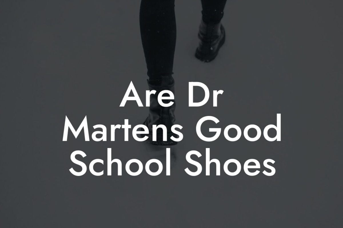 Are Dr Martens Good School Shoes