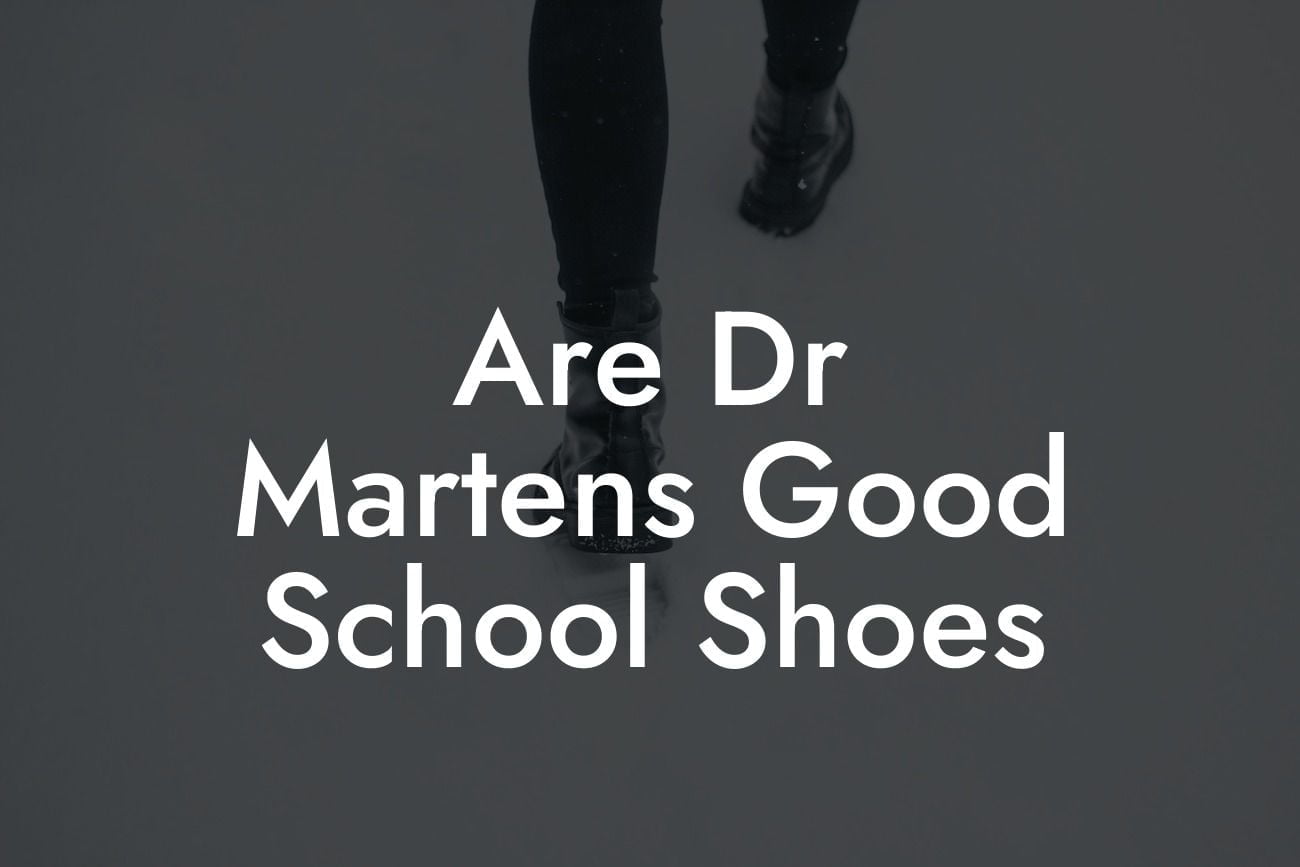 Are Dr Martens Good School Shoes