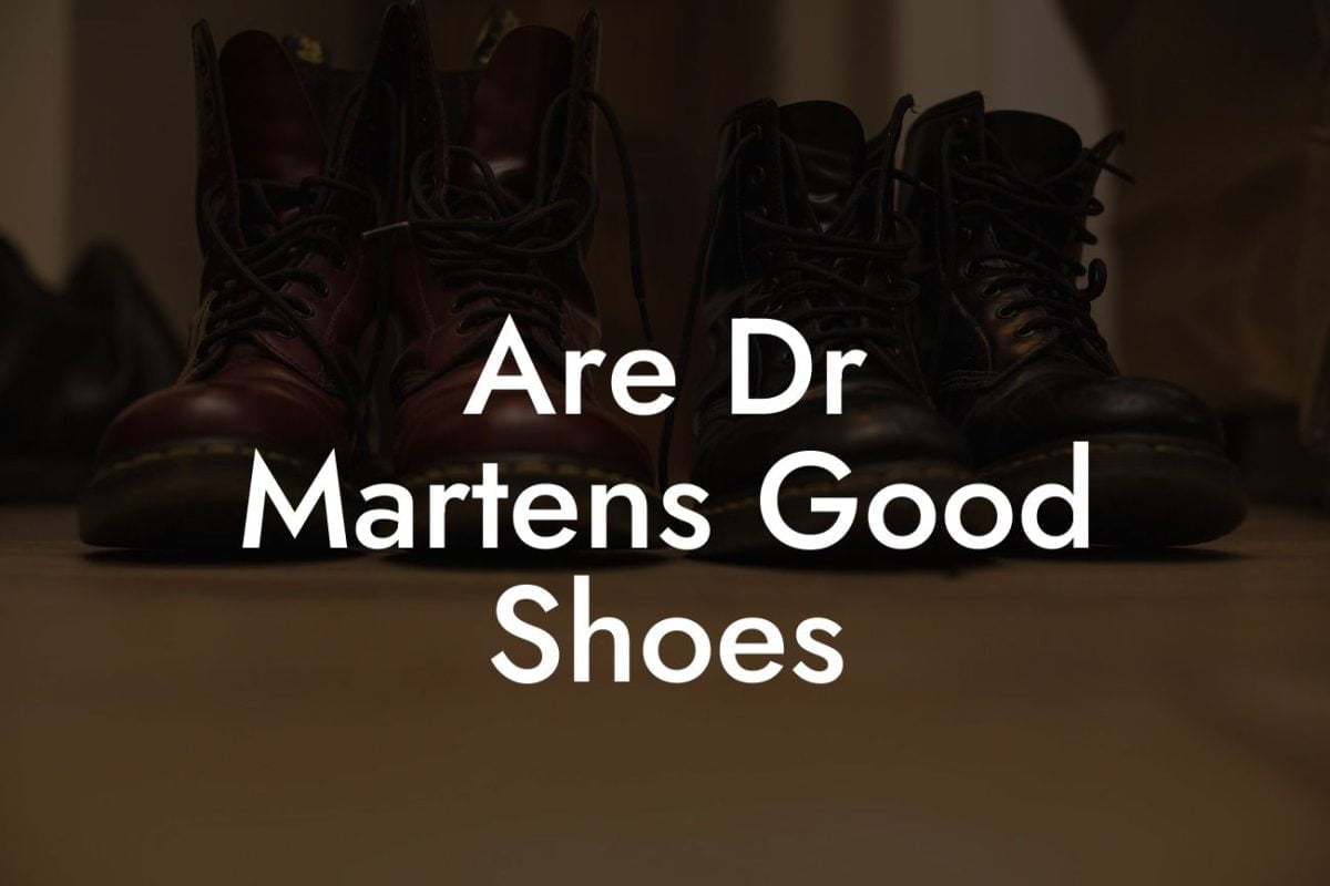 Are Dr Martens Good Shoes