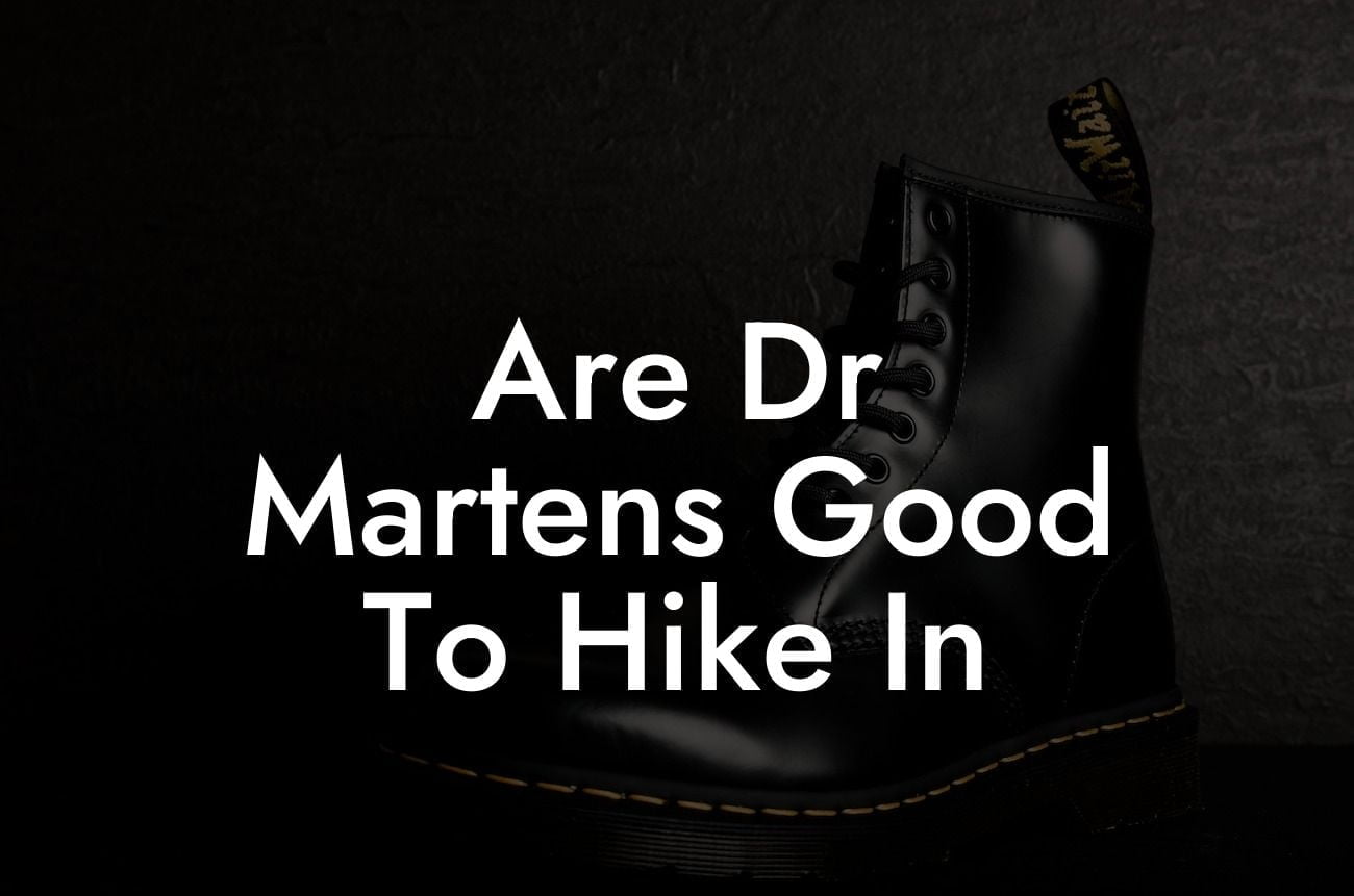 Are Dr Martens Good To Hike In