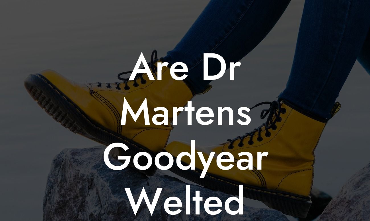 Are Dr Martens Goodyear Welted
