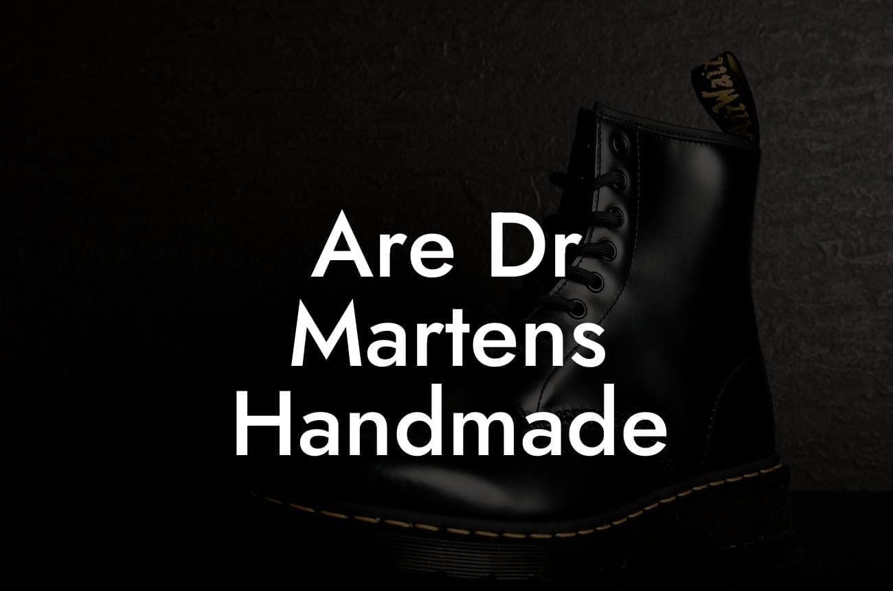 Are Dr Martens Handmade