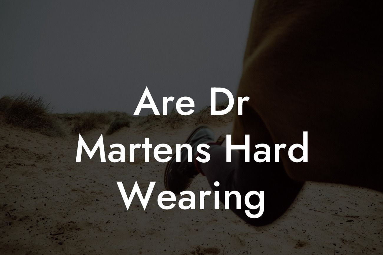 Are Dr Martens Hard Wearing